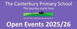 Primary School open events 2025-26 The Canterbury Primary School Open Events 2025-26